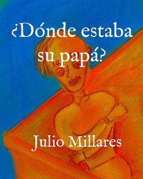 Paperback ¿Dónde estaba su papá? [Spanish] Book