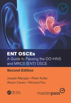 Paperback Ent Osces: A Guide to Passing the Do-Hns and Mrcs (Ent) Osce, Second Edition Book