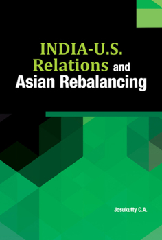 Hardcover India-U.S. Relations and Asian Rebalancing Book