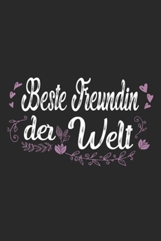 Beste Freundin Der Welt: Sch�nes Cooles Beste Freundin Der Welt Notizbuch Planer Tagebuch - DIN A5 - 120 Blanko Seiten - Lustiges Tolles Geschenk f�r Alle Coolen Besten Freundinnen, Freundschaft