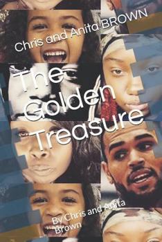Paperback The Golden Treasure: By Chris and Anita Brown Book