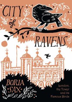 Hardcover City of Ravens: The Extraordinary History of London, the Tower and Its Famous Ravens Book