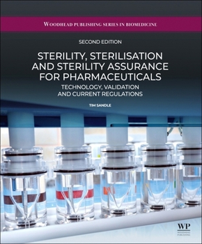 Sterility, Sterilisation and Sterility Assurance for Pharmaceuticals: Technology, Validation and Current Regulations