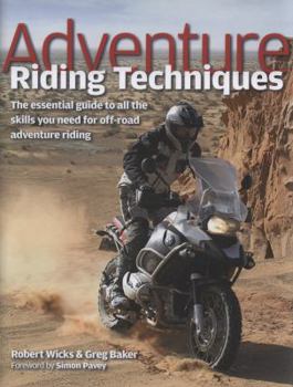 Hardcover Adventure Riding Techniques: The Essential Guide to All the Skills You Need for Off-Road Adventure Riding Book