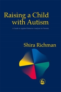 Paperback Raising a Child with Autism: A Guide to Applied Behavior Analysis for Parents Book