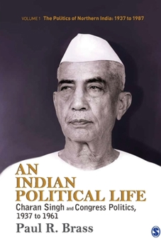 Paperback An Indian Political Life: Charan Singh and Congress Politics, 1937 to 1961 Book