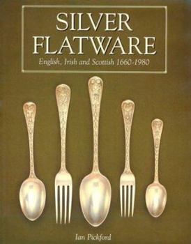 Hardcover Silver Flatware: English, Irish, and Scottish, 1660-1980 Book