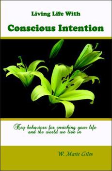 Paperback Living Life with Conscious Intention: Key Behaviors for Enriching Your Life and the World We Live in Book