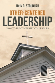 Paperback Other-Centered Leadership: How to Treat Ministry Colleagues Book