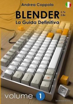 Paperback BLENDER - LA GUIDA DEFINITIVA - VOLUME 1 - Edizione 2 [Italian] Book