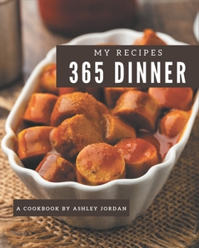 Paperback My 365 Dinner Recipes: Making More Memories in your Kitchen with Dinner Cookbook! Book