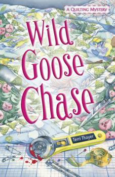 Wild Goose Chase: A Quilting Mystery - Book #1 of the A Quilting Mystery