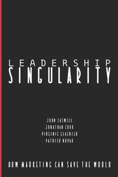 Paperback Leadership Singularity: How Marketing Can Save The World Book