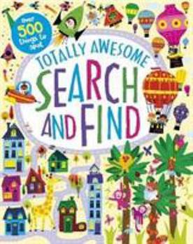 Paperback Totally Awesome Search and Find [Paperback] [Nov 07, 2017] Parragon Books Ltd Book