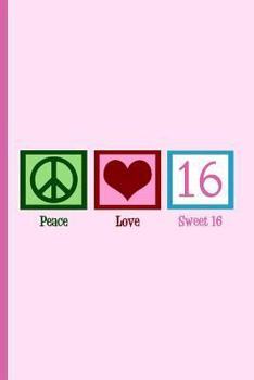 Paperback Peace Love Sweet Sixteen Birthday Girl Notebook Book