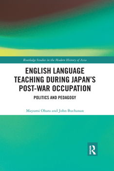 Paperback English Language Teaching during Japan's Post-war Occupation: Politics and Pedagogy Book