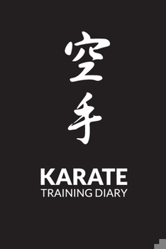 Paperback Karate Training Diary: Training Journal For Karate, Karate Training Log, Karate Notebook Tracker, Training Session Notes, Great gift for Kids Book