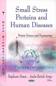 Hardcover Small Stress Proteins and Human Diseases (Protein Science and Engineering) Book