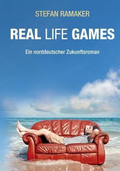 Paperback Real life Games: Ein norddeutscher Zukunftsroman [German] Book