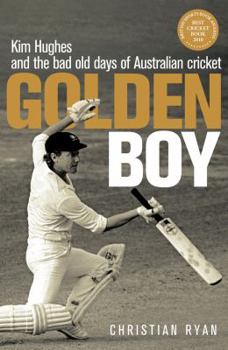 Paperback Golden Boy: Kim Hughes and the Bad Old Days of Australian Cricket Book