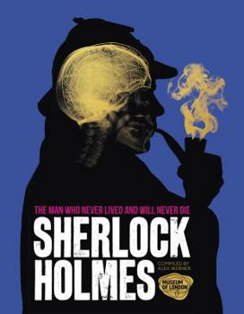 Sherlock Holmes: The Man Who Never Lived And Will Never Die