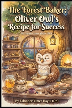 Paperback The Forest Baker: Oliver Owl’s Recipe for Success Book