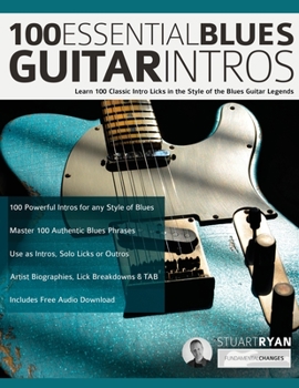 Paperback 100 Essential Blues Guitar Intros: Learn 100 Classic Intro Licks in the Style of the Blues Guitar Greats Book