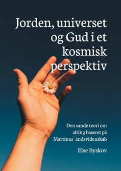 Paperback Jorden, universet og Gud i et kosmisk perspektiv: Den sande teori om alting baseret på Martinus´ åndsvidenskab [Danish] Book