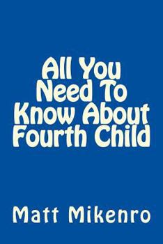 Paperback All You Need To Know About Fourth Child Book