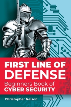 Paperback First Line of Defense: The Beginners Book of Cyber Security Book