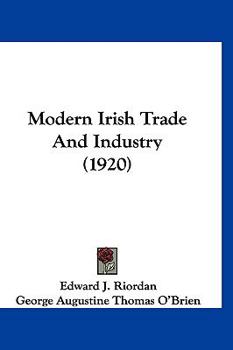 Paperback Modern Irish Trade And Industry (1920) Book