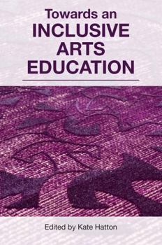Paperback Towards an Inclusive Arts Education Book