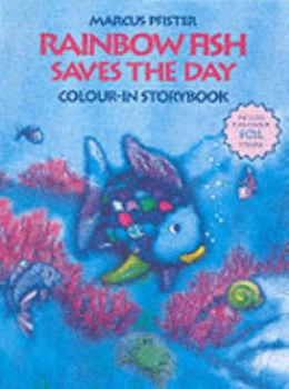 Rainbow Fish Saves the Day: Colour-In Story Book