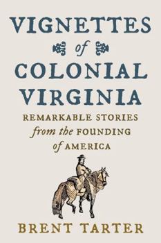 Paperback Vignettes of Colonial Virginia: Remarkable Stories from the Founding of America Book