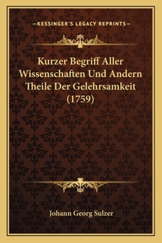 Paperback Kurzer Begriff Aller Wissenschaften Und Andern Theile Der Gelehrsamkeit (1759) [German] Book