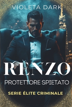 Paperback Renzo: Protettore spietato: Romance Mafia [Italian] Book