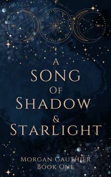 A Song of Shadow and Starlight - Book #1 of the Shadow and Starlight
