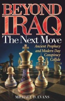 Paperback Beyond Iraq: The Next Move: Ancient Prophecy and Modern Day Conspiracy Collide Book