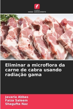Eliminar a microflora da carne de cabra usando radiação gama (Portuguese Edition)