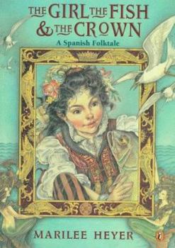 Paperback The Girl, the Fish, and the Crown: A Spanish Folktale Book