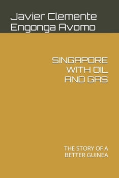 Paperback Singapore with Oil and Gas: The Story of a Better Guinea Book