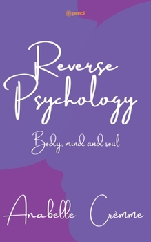 Paperback Reverse Psychology: a guide to your body soul and mind Book
