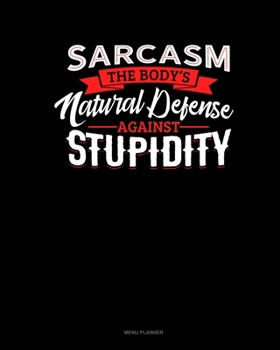 Paperback Sarcasm The Body's Natural Defense Against Stupidity: Menu Planner Book