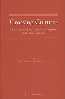 Hardcover Crossing Cultures: Nineteenth-Century Anglophone Literature in the Low Countries Book