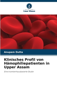 Paperback Klinisches Profil von Hämophiliepatienten in Upper Assam [German] Book