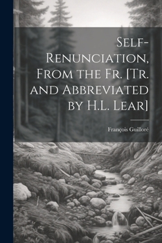 Paperback Self-Renunciation, From the Fr. [Tr. and Abbreviated by H.L. Lear] Book