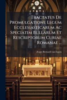 Paperback Tractatus De Promulgatione Legum Ecclesiasticarum Ac Speciatim Bullarum Et Rescriptorum Curiae Romanae ... [Italian] Book
