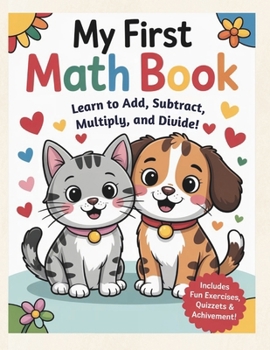 Paperback My First Math Book: Learn to Add, Subtract, Multiply and Divide! Book