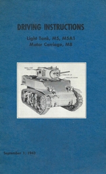Paperback Driving Instructions For The M5 Stuart Light Tank, M5A1 Motor Carriage, M8 Book