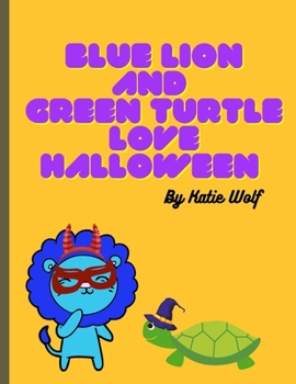 Paperback Blue Lion And Green Turtle Love Halloween: A Fall Children's Book For Ages 3-9 Book